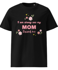 I Am Strong ’Coz My Mom Raised Me Black T-Shirt – Motherhood Magic Collection