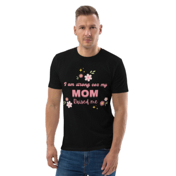 I Am Strong ’Coz My Mom Raised Me Black T-Shirt – Motherhood Magic Collection - Image 4