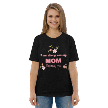 I Am Strong ’Coz My Mom Raised Me Black T-Shirt – Motherhood Magic Collection - Image 5