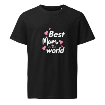 Best Mom in the World Black T-Shirt – Motherhood Magic Collection