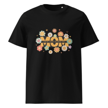 Mom, I'm So Lucky to Have You Black T-Shirt – Motherhood Magic Collection